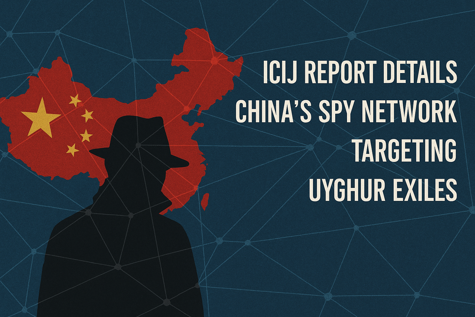 ICIJ Report Details China’s Spy Network Targeting Uyghur Exiles